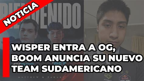 Wisper Entra Oficialmente A Og Y Boom Anuncia Su Nuevo Roster