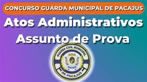 Concurso Guarda Municipal De Pacajus Atos Administrativos Assunto