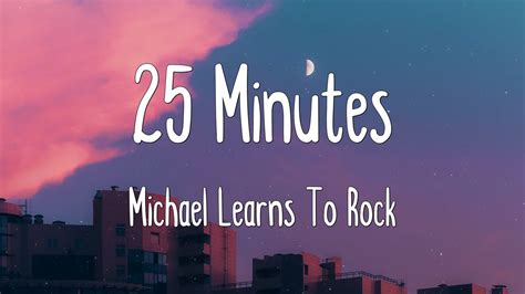 25 Minutes Michael Learns To Rock Lyrics YouTube