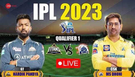 Highlights Csk Vs Gt Qualifier 1 Ipl 2023 Score And Updates Ruturaj