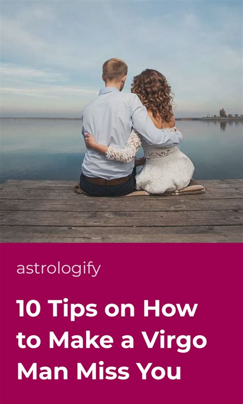 Tips On How To Make A Virgo Man Miss You Astrologify