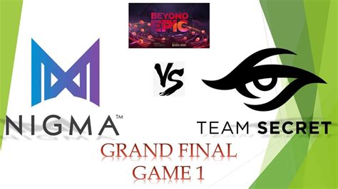 Nigma Vs Secret Grand Final Beyond Epic Europe Cis Game