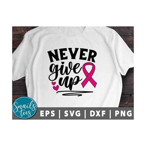 Never Give Up Breast Cancer Svg Png Breast Cancer Awareness Inspire Uplift