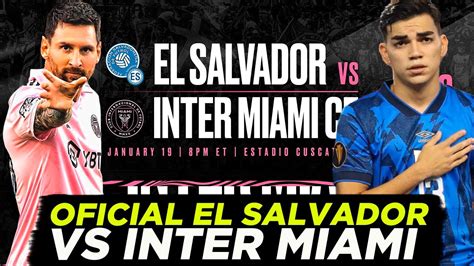 OFICIAL EL SALVADOR SE ENFRENTARÁ AL INTER MIAMI DE LIONEL MESSI EN EL