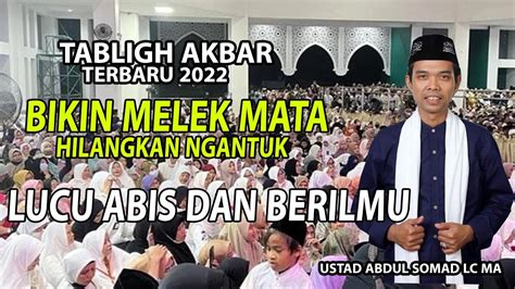 TABLIGH AKBAR TERBARU UAS BIKIN MATA MELEK LUCU MENGHIBUR PENUH