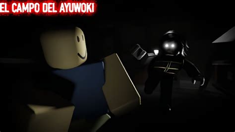 El Campo Del Ayuwoki Full Gameplay Roblox Youtube