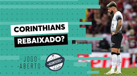 Aconteceu na Semana I Debate Jogo Aberto Corinthians será rebaixado no