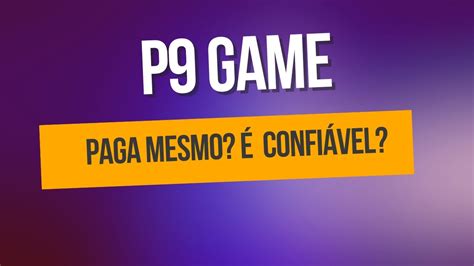 P9 GAME Paga Mesmo P9 GAME é Confiável P9 GAME Vale a Pena Se