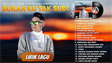 Arief Full Album Terbaru Bukan Ku Tak Sudi Lirik Lagu