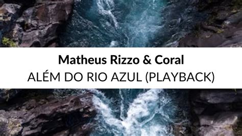 Matheus Rizzo E Coral Al M Do Rio Azul Playback Original Youtube