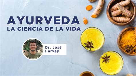 Ayurveda La Ciencia De La Vida Por El Dr Jos Harvey El Arte De