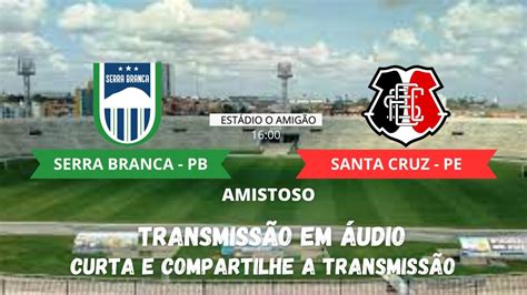 Amistoso Serra Branca Pb X Santa Cruz Pe Youtube