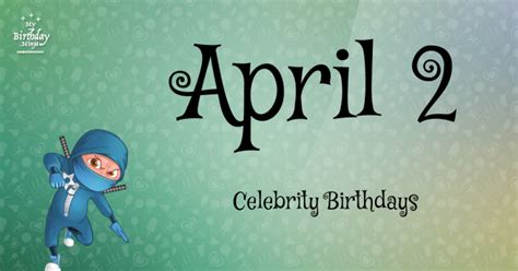 Who Shares My Birthday? Apr 2 Celebrity Birthdays No One Tells You About