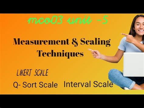 MCO03 Unit 5 Measurement Scaling Techniques Likert Scale Q Sort