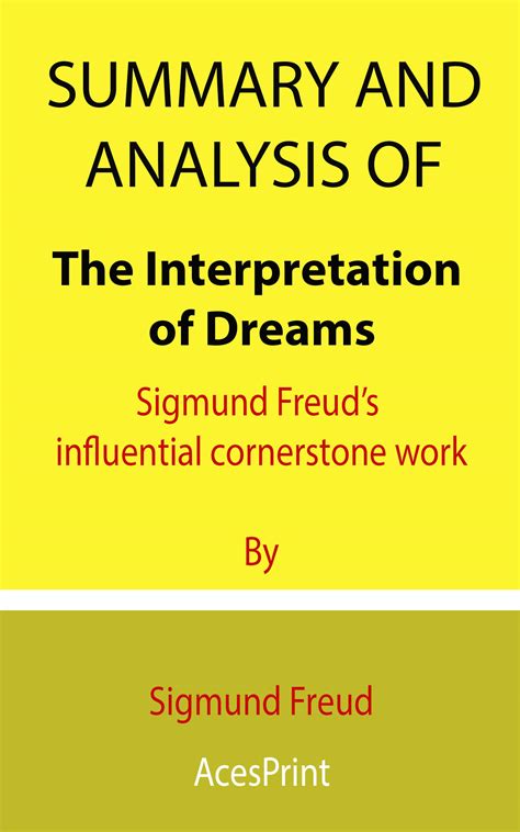 Summary And Analysis Of The Interpretation Of Dreams Sigmund Freud’s Influential Cornerstone