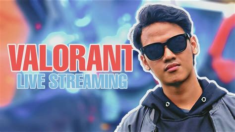 Lanjut Push Rank Sampe Mampus Valorant Indonesia Youtube