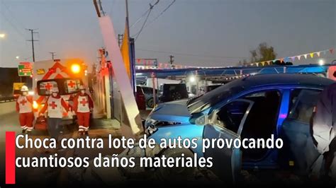 Choca Contra Lote De Autos Provocando Cuantiosos Da Os Materiales Youtube