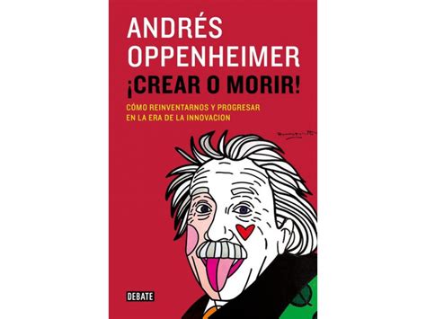 Crear O Morir Andres Oppenheimer 9789588806730 Happy Books