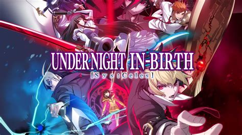 Under Night In-Birth II Sys:Celes arrives next year - Shirtasaurus