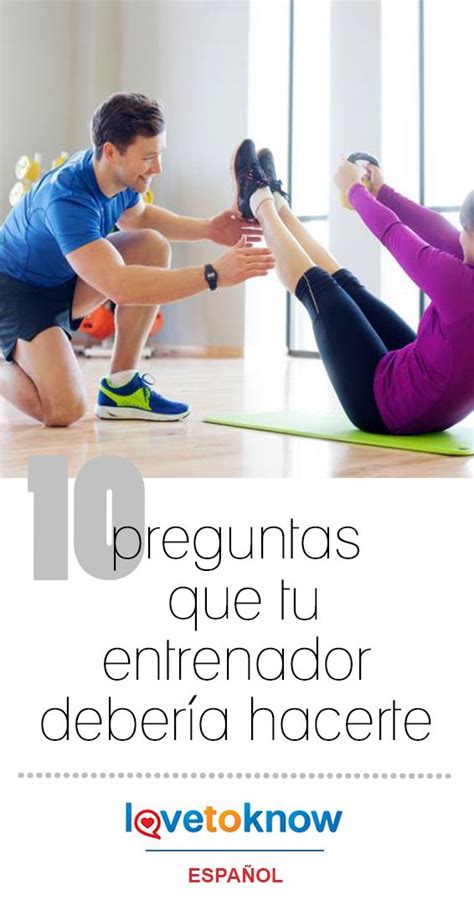 Preguntas Que Tu Entrenador Deber A Hacerte Lovetoknow