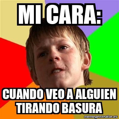 Meme Chico Malo MI CARA CUANDO VEO A ALGUIEN TIRANDO BASURA 32476900