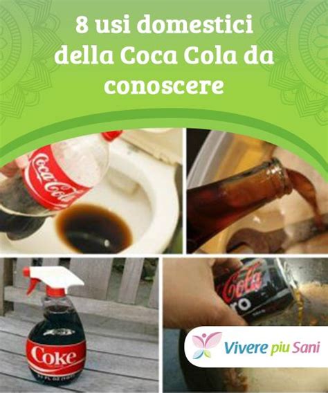 Usi Alternativi Della Coca Cola Che Forse Non Conoscete Coca Cola