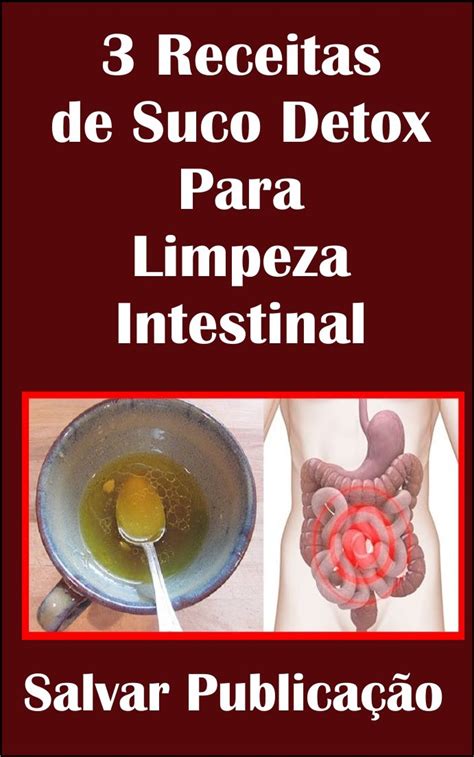 3 Receitas De Suco Detox Para Limpeza Intestinal Dieta Receitasfit