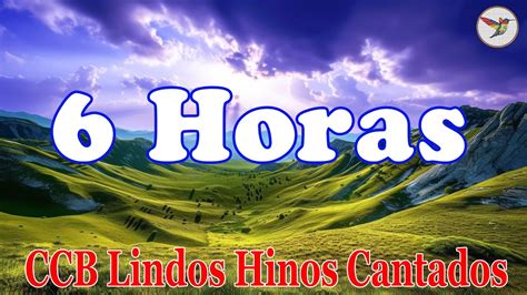 Horas De Belos Hinos Ccb Hin Rio Cantados Louvores De Adora O