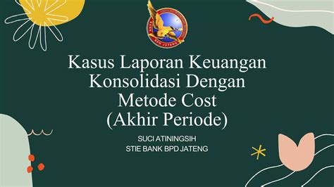 Kasus Laporan Keuangan Konsolidasi Dengan Metode Cost Akhir Periode Ppt