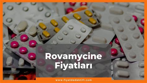 Rovamycine Fiyat 2024, Rovamycine Antibiyotik 3 Miu 10 Tablet Fiyatı ...