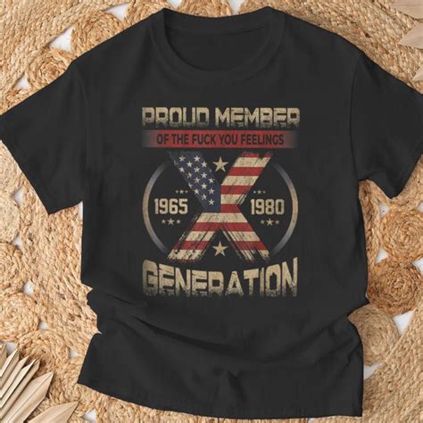Gen X Proud Member Of The Fuck Your Feelings T Shirt Monsterry