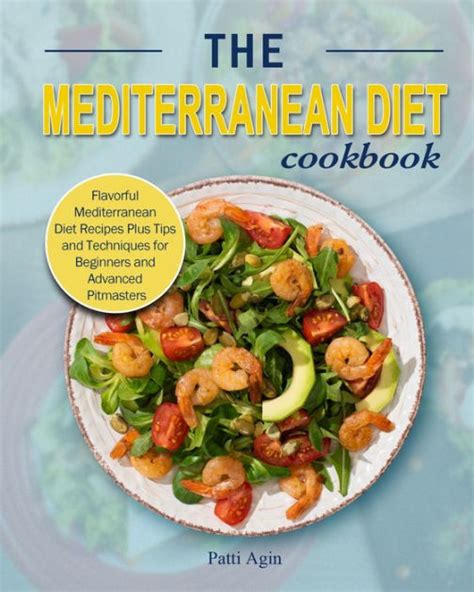 The Mediterranean Diet Cookbook Flavorful Mediterranean Diet Recipes Plus Tips And Techniques