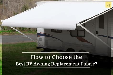 How to Choose the Best RV Awning Replacement Fabric? - Lee's Guide