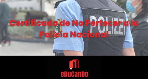 Certificado de No Pertenecer a la Policía Nacional en Ecuador Pasos y