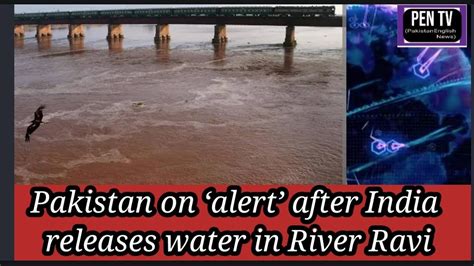 Pakistan On Alert After India Releases Water In River Ravi Floods