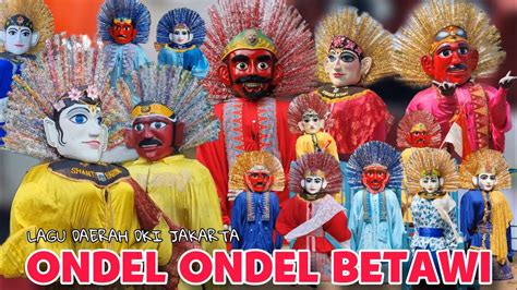 ONDEL ONDEL LAGU DAERAH DKI JAKARTA ONDEL ONDEL BETAWI YouTube