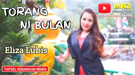 TORANG NI BULAN REMIX Lagu Tapsel ELIZA LUBIS YouTube