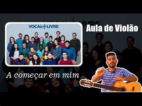 A Começar em Mim Haja Mais Amor Vocal Livre Sem Capotraste Aula