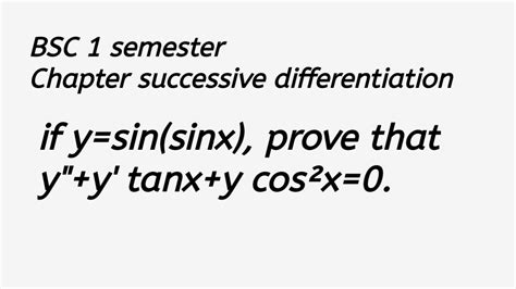 If Y Sin Sinx Prove That Y Y Tanx Y Cosx Bsc Semester Chapter