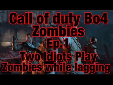 Black Ops Zombies Ep Two Idiots Play Zombies While Lagging