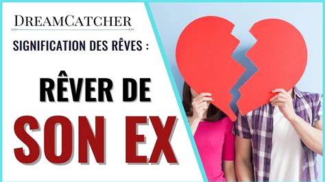 RÊVER DE SON EX SIGNIFICATION INTERPRÉTATIONS SYMBOLISME YouTube