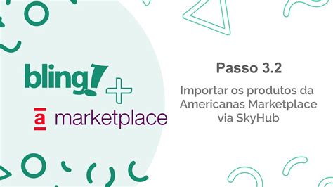 3 2 Como Trazer Os Produtos Da Americanas Marketplace Via Skyhub Para O