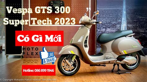 Vespa GTS 300 Super Tech 2023 Có Gì Mới Motoplex Hanoi