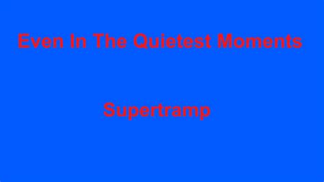 Even In The Quietest Moments Supertramp With Lyrics Youtube