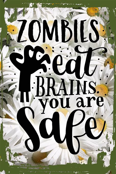 Daisy Flower Wall Art Zombies Eat Brains You Are Safe Funny Horror