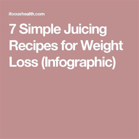 7 Simple Juicing Recipes for Weight Loss (Infographic)…