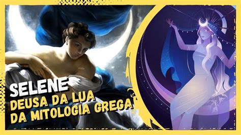 SELENE A DEUSA DA LUA DA MITOLOGIA GREGA YouTube