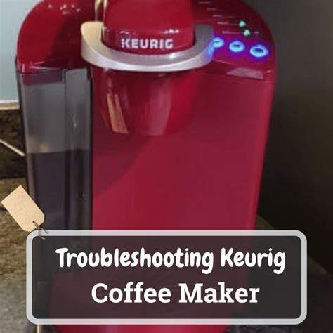 Troubleshooting Keurig Coffee Maker - Rating Kitchen Products