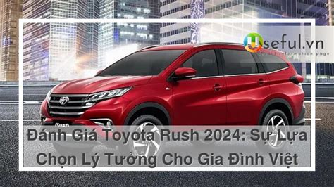 Đánh Giá Toyota Rush 2024 Sự Lựa Chọn Lý Tưởng Cho Gia Đình Việt