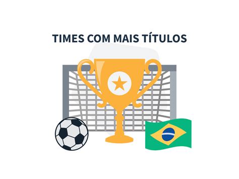 Conhe A Os Times Mais T Tulos No Futebol Brasileiro